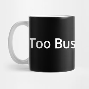 Too Busy to Pray Mug